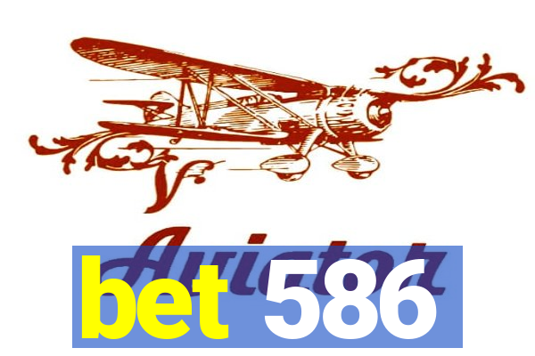 bet 586